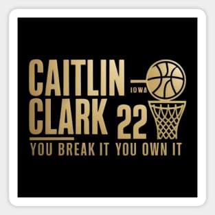 caitlin clark - You break it, you own it Magnet